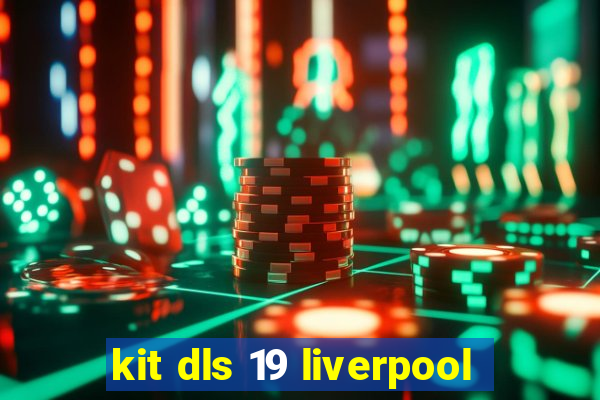 kit dls 19 liverpool